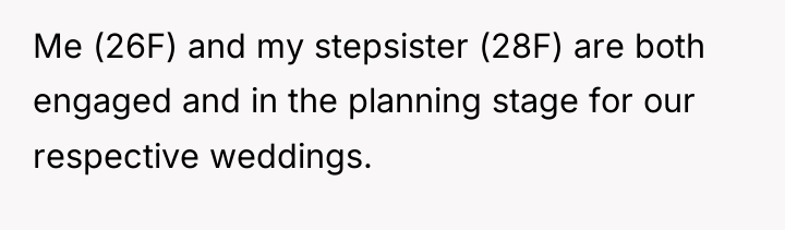 Me (26F) and my stepsister (28F) are both engaged and...