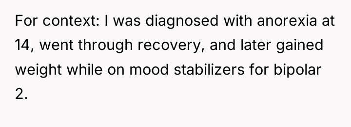 For context: I was diagnosed with anorexia at 14, went...