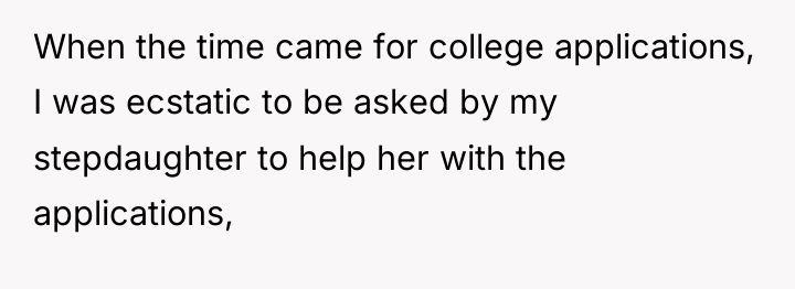 When the time came for college applications, I was ecstatic...