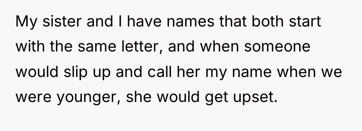 My sister and I have names that both start with...