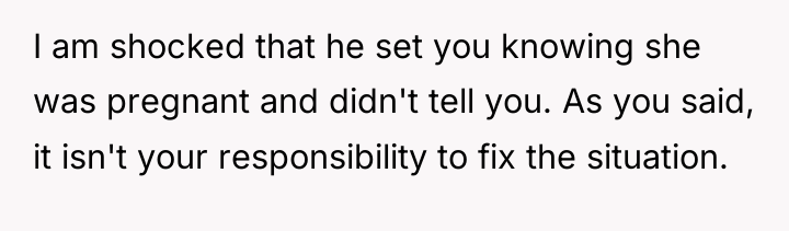 I am shocked that he set you knowing she was...