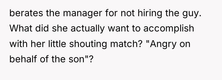 berates the manager for not hiring the guy. What did...