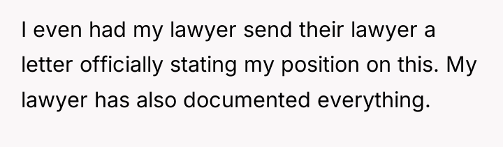 I even had my lawyer send their lawyer a letter...
