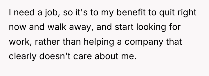 I need a job, so it's to my benefit to...