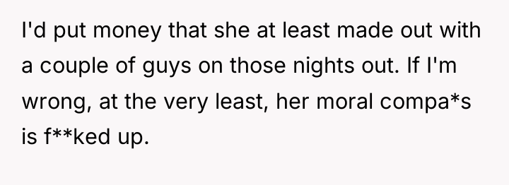 I'd put money that she at least made out with...