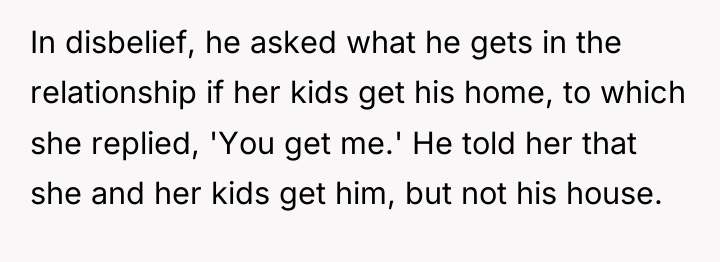 In disbelief, he asked what he gets in the relationship...