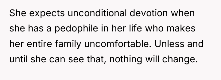 She expects unconditional devotion when she has a pedophile in...