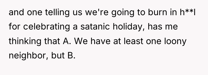 and one telling us we're going to burn in h**l...