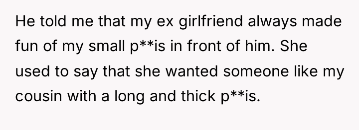 He told me that my ex girlfriend always made fun...