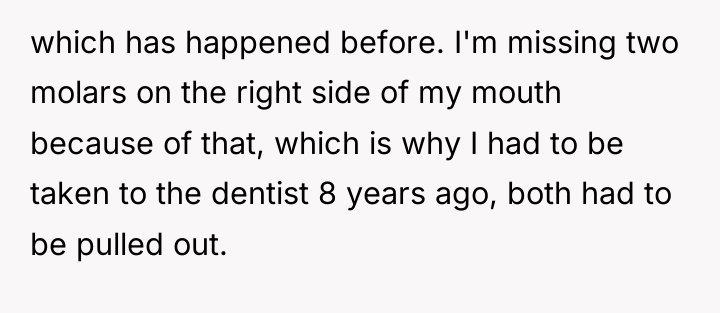 which has happened before. I'm missing two molars on the...