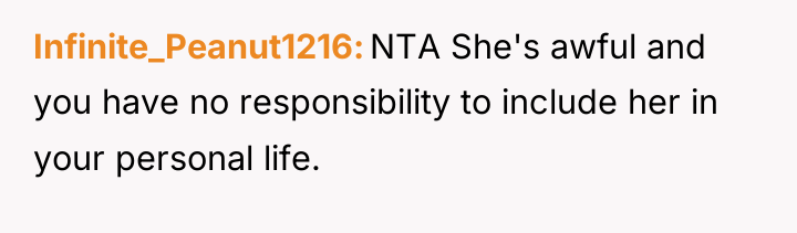 Infinite_Peanut1216 NTA She's awful and you have no responsibility to...