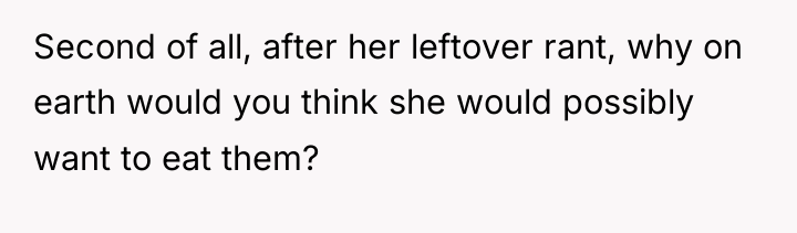 Second of all, after her leftover rant, why on earth...