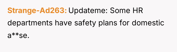 Strange-Ad263 Updateme: Some HR departments have safety plans for domestic...