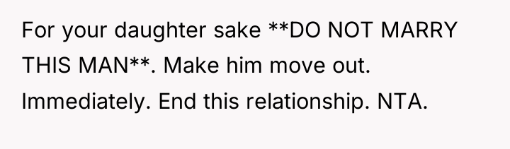 For your daughter sake **DO NOT MARRY THIS MAN**. Make...