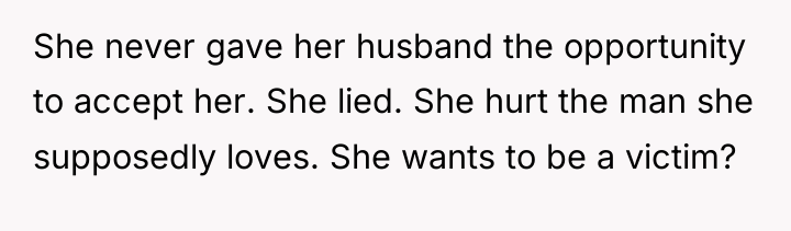 She never gave her husband the opportunity to accept her....