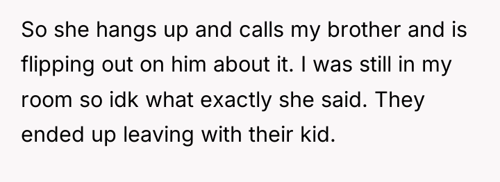 So she hangs up and calls my brother and is...