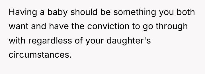 Having a baby should be something you both want and...