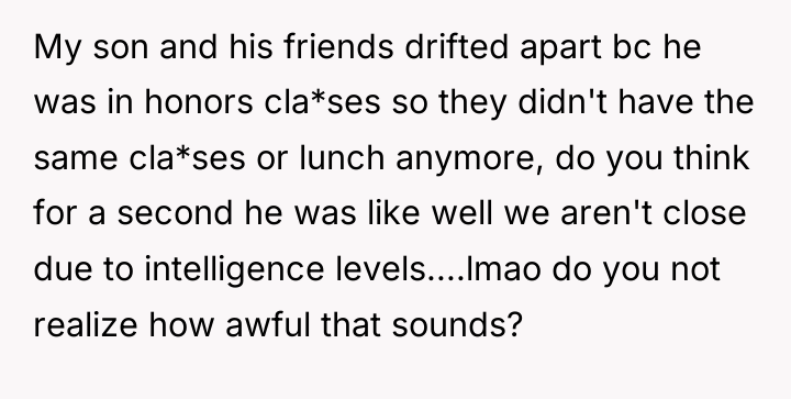 My son and his friends drifted apart bc he was...
