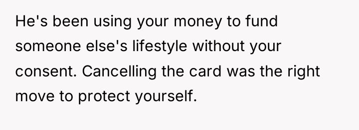 He's been using your money to fund someone else's lifestyle...