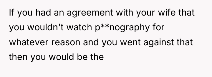 If you had an agreement with your wife that you...
