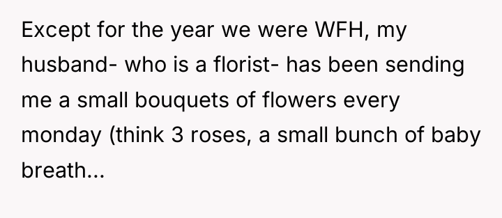 Except for the year we were WFH, my husband- who...