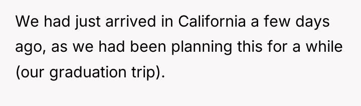 We had just arrived in California a few days ago,...