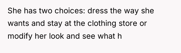 She has two choices: dress the way she wants and...