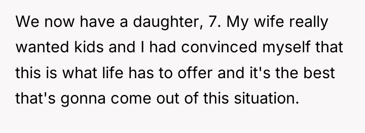 We now have a daughter, 7. My wife really wanted...