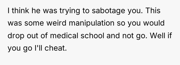 I think he was trying to sabotage you. This was...