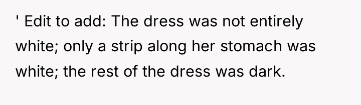 ' Edit to add: The dress was not entirely white;...