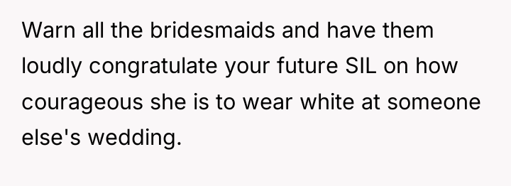 Warn all the bridesmaids and have them loudly congratulate your...