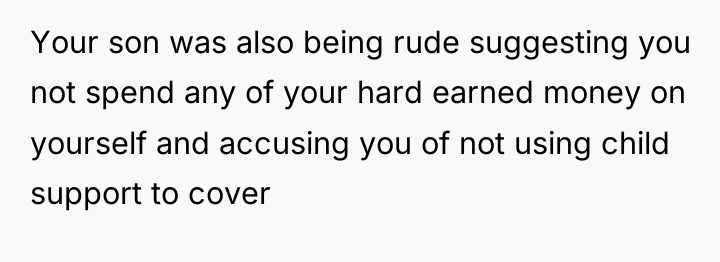 Your son was also being rude suggesting you not spend...