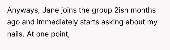 Anyways, Jane joins the group 2ish months ago and immediately...