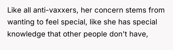 Like all anti-vaxxers, her concern stems from wanting to feel...