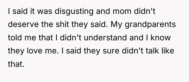 I said it was disgusting and mom didn't deserve the...