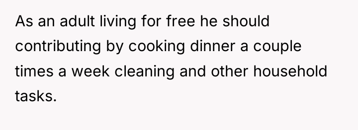 As an adult living for free he should contributing by...