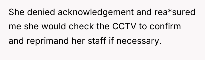 She denied acknowledgement and rea*sured me she would check the...