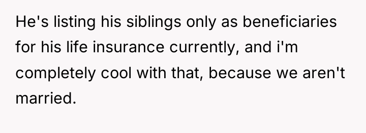 He's listing his siblings only as beneficiaries for his life...