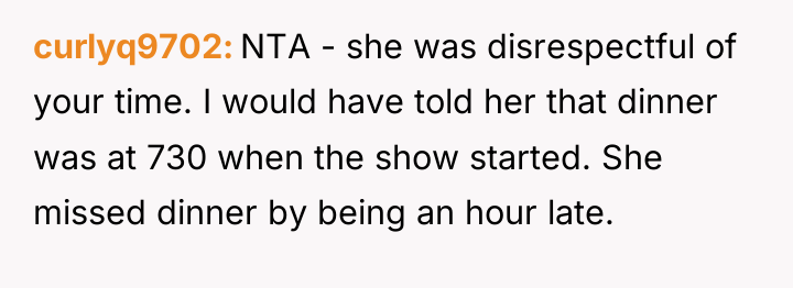 curlyq9702 NTA - she was disrespectful of your time. I...