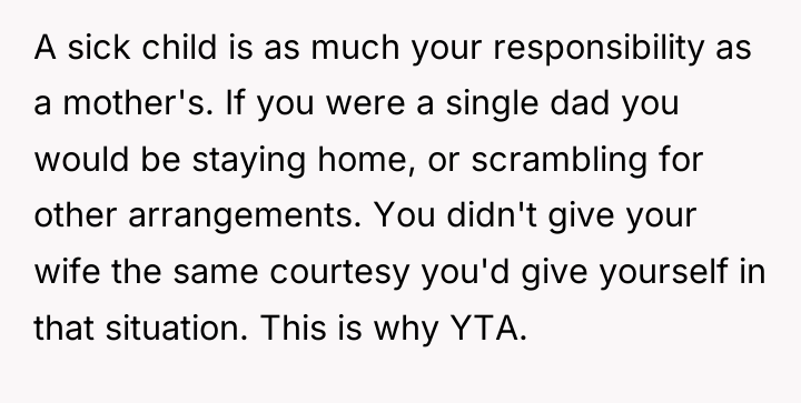 A sick child is as much your responsibility as a...