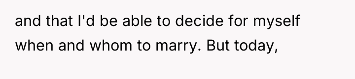 and that I'd be able to decide for myself when...