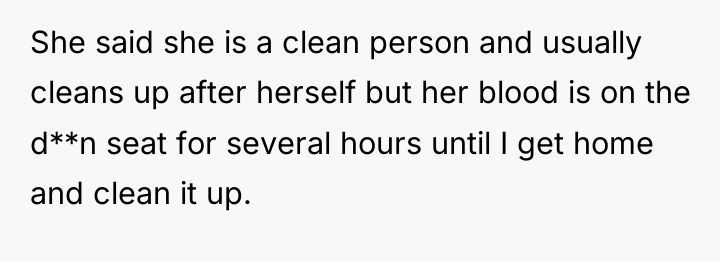 She said she is a clean person and usually cleans...