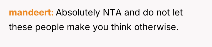 mandeert Absolutely NTA and do not let these people make...