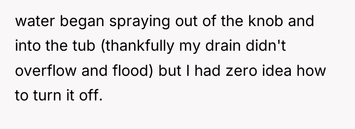 water began spraying out of the knob and into the...