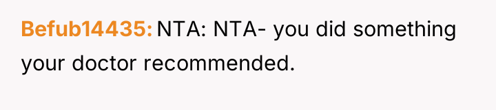 Befub14435 NTA: NTA- you did something your doctor recommended.
