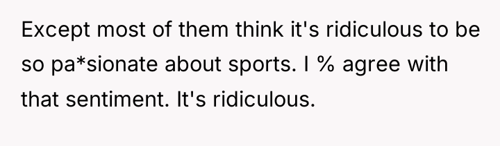 Except most of them think it's ridiculous to be so...
