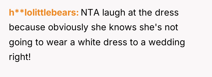 h**lolittlebears NTA laugh at the dress because obviously she knows...