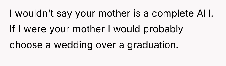 I wouldn't say your mother is a complete AH. If...