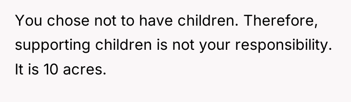 You chose not to have children. Therefore, supporting children is...