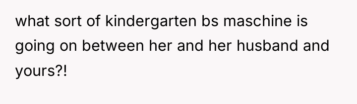 what sort of kindergarten bs maschine is going on between...
